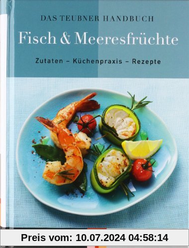 Das TEUBNER Handbuch Fisch & Meeresfrüchte (Teubner Handbücher)